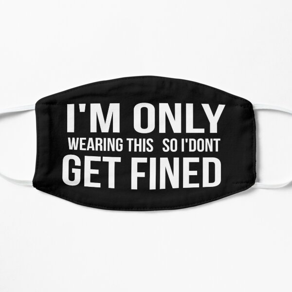 I M Only Wearing This So I Don T Get Fined Face Mask Reusable Face Mask Mask By Tarik Redbubble