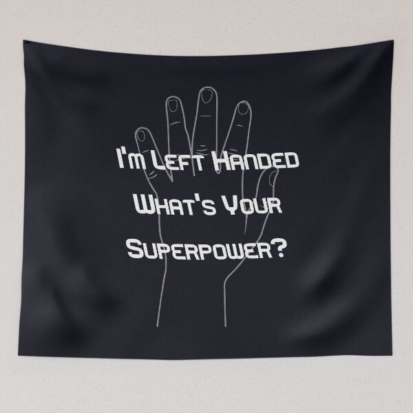 Item preview, I'm Left Handed What's Your Superpower? designed and sold by giftsbyminuet.