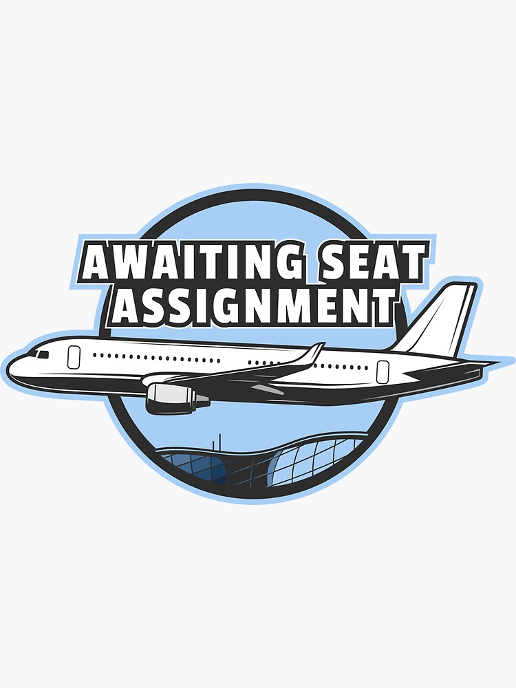 awaiting seat assignment