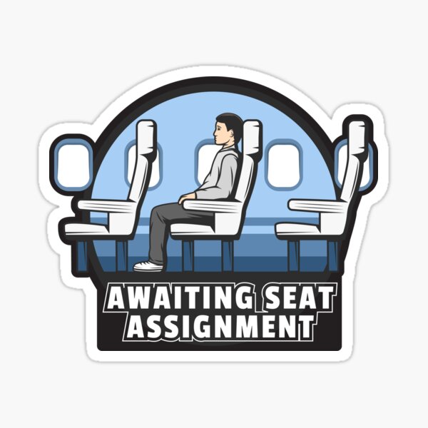 awaiting seat assignment