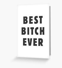 Best Bitch Ever Greeting Card