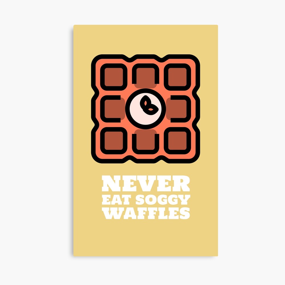 Never Eat Soggy Waffles Poster By Merokova Redbubble