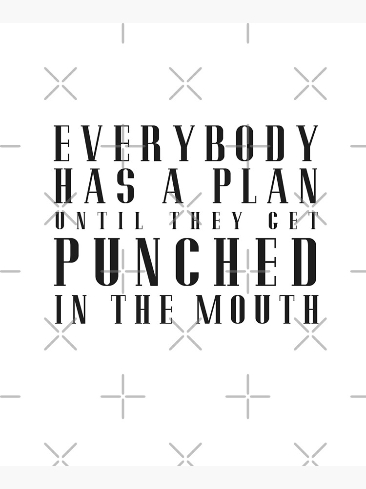 everybody has a plan until they get punched in the mouth t shirt