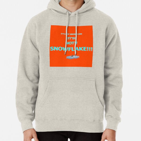 Its Not Snowflake!!! sticker alternative Pullover Hoodie