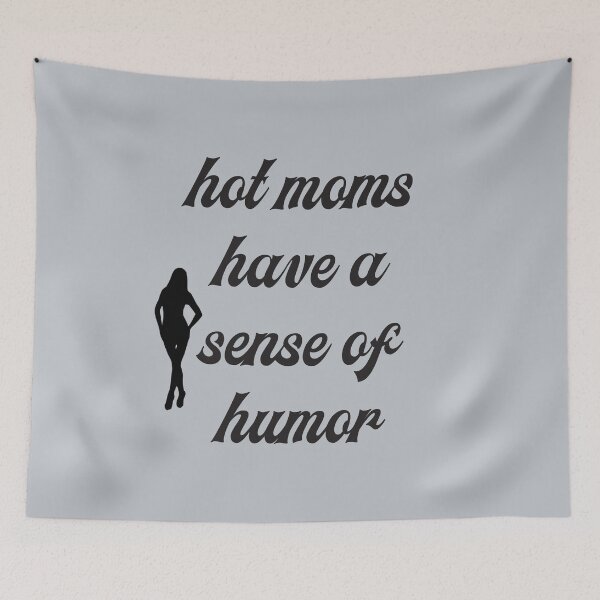 Item preview, Hot Moms Have A Sense Of Humor II designed and sold by Christopher Taylor.
