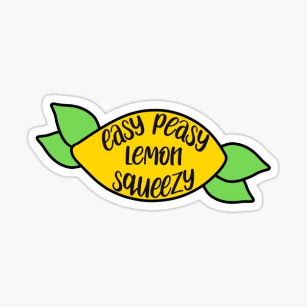 Easy Peasy Lemon Squeezy Sticker For Sale By Bri Mitchell Redbubble