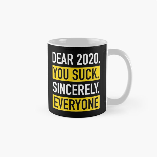 Item preview, Dear 2020 You Suck Sincerely Everyone designed and sold by BeerBro-Designs.