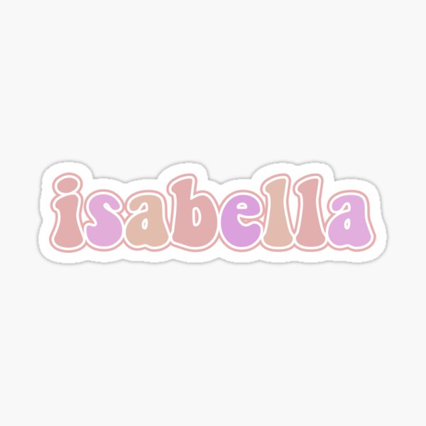 isabella-name-quote-sticker-for-sale-by-andreacbv-redbubble