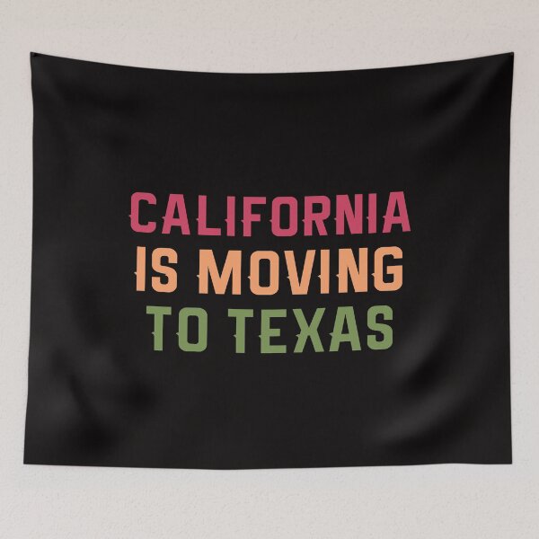 Item preview, California Is Moving To Texas designed and sold by Andrea Lina.