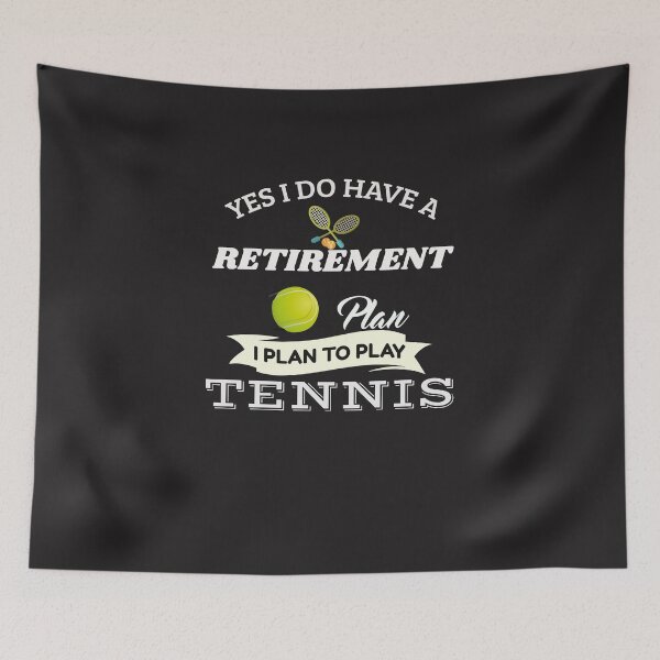 Artikelvorschau, Ja, ich habe einen Pensionsplan. Ich habe vor, Tennis zu spielen. entworfen und verkauft von Maya75.