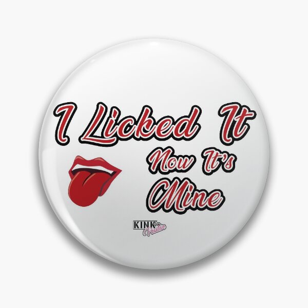 Item preview, I Licked It Now It's Mine designed and sold by adrenalize.
