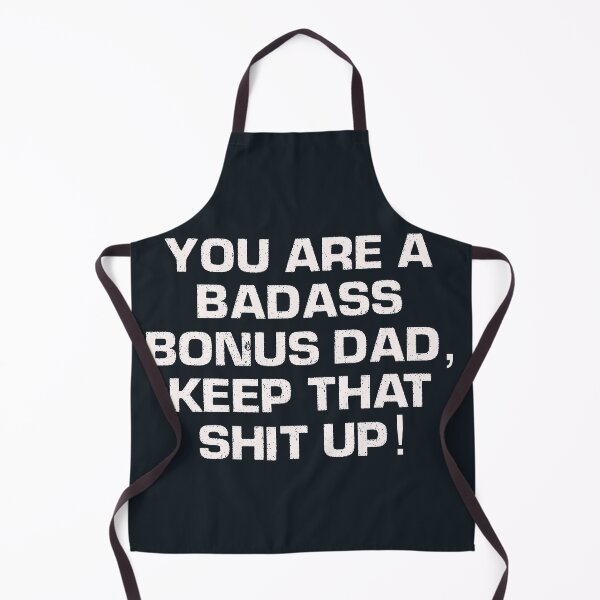 Item preview, You are a badass bonus dad, keep that shit up designed and sold by JokeGysen.