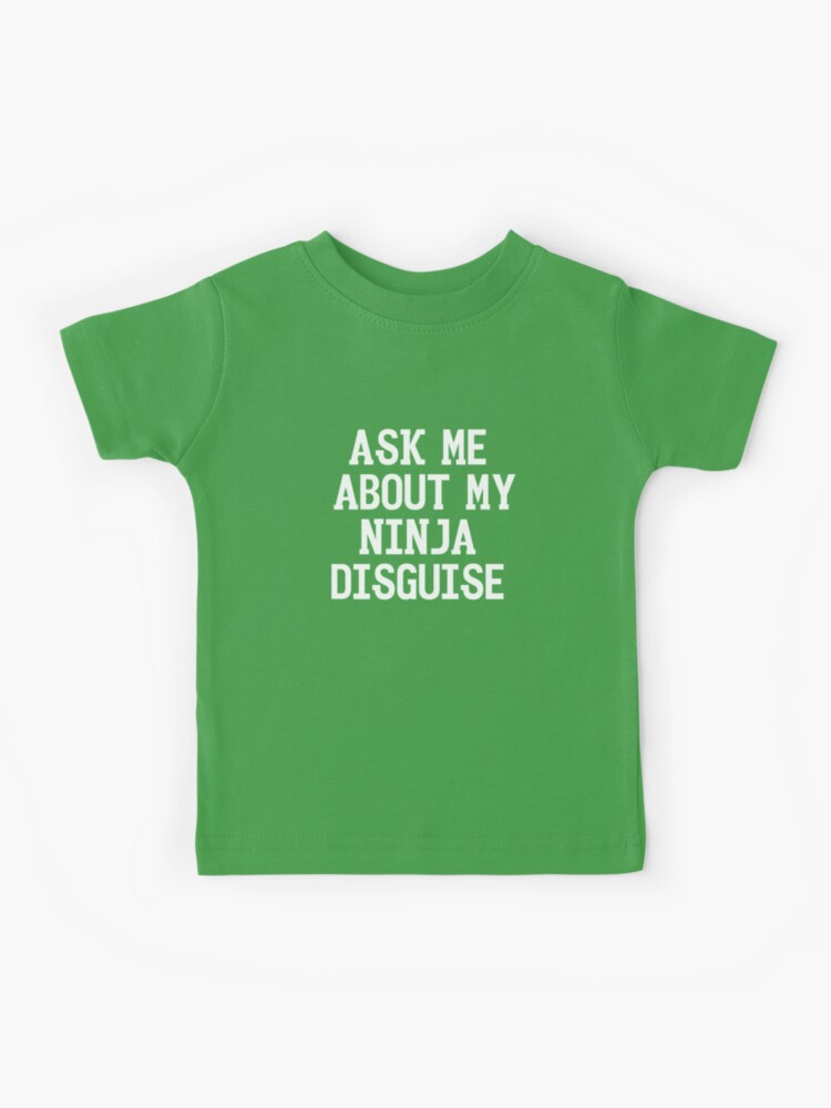 Ask Me About My Ninja Disguise Ninja Kids Shirt