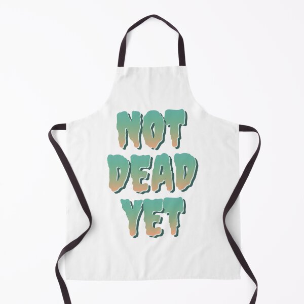 Item preview, Not Dead Yet designed and sold by portokalis.