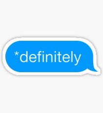 *Definitely - Chat Bubble Sticker