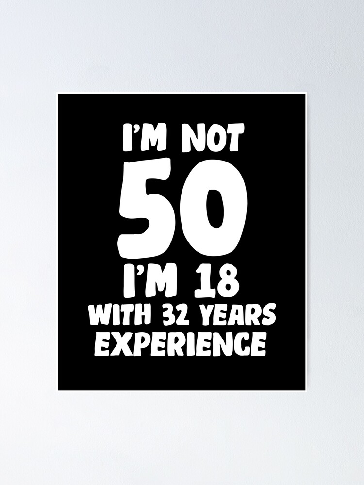 Poster Citation Drole De Cadeau D Anniversaire De 50 Avec 32 Ans D Experience Par Tug3301 Redbubble