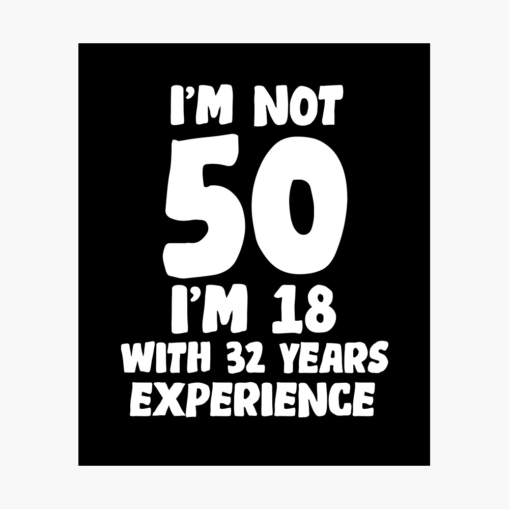 Poster Citation Drole De Cadeau D Anniversaire De 50 Avec 32 Ans D Experience Par Tug3301 Redbubble