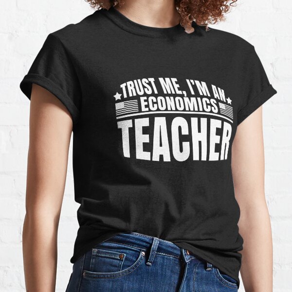 Economics Teacher funny saying gift Classic T-Shirt