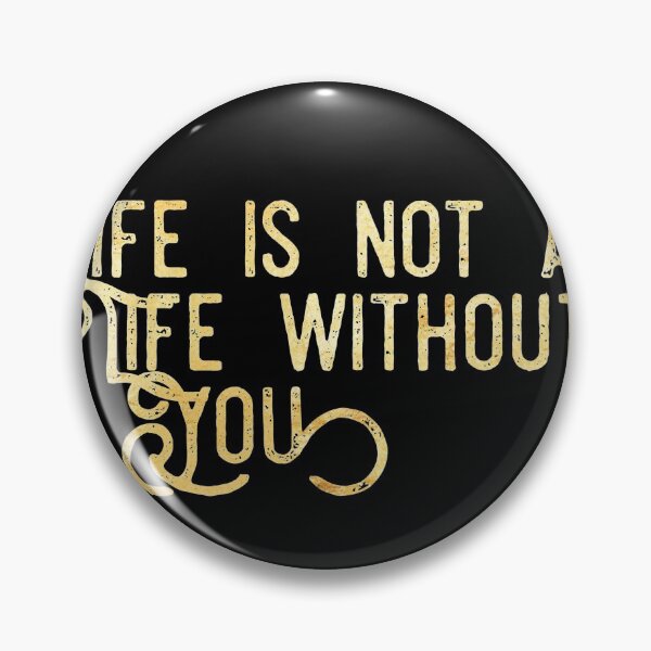 Item preview, Life is not a life without you love gift designed and sold by mriduasif03.