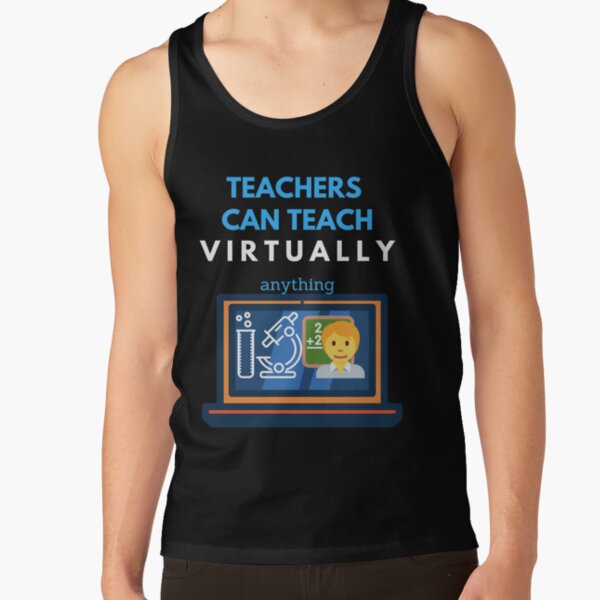 Teachers can teach anything Tank Top