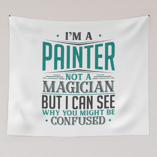 Item preview, I'm A Painter Not A Magician But I can See Why You Might Be Confused designed and sold by Orange Pieces.