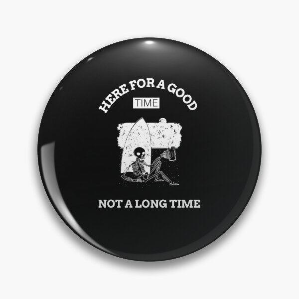 Item preview, HERE FOR A GOOD TIME | NOT A LONG TIME  designed and sold by Ashalcheema.