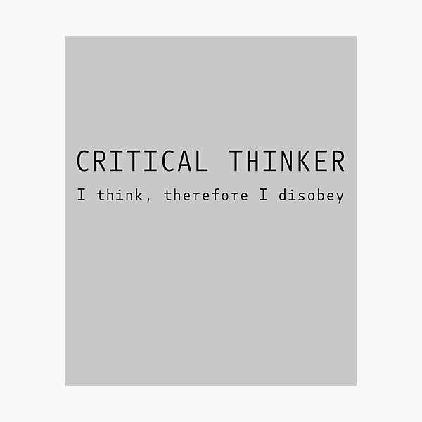 Critical thinker: I think, therefore I disobey Photographic Print