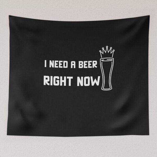 Item preview, I NEED A BEER RIGHT NOW  designed and sold by Ashalcheema.