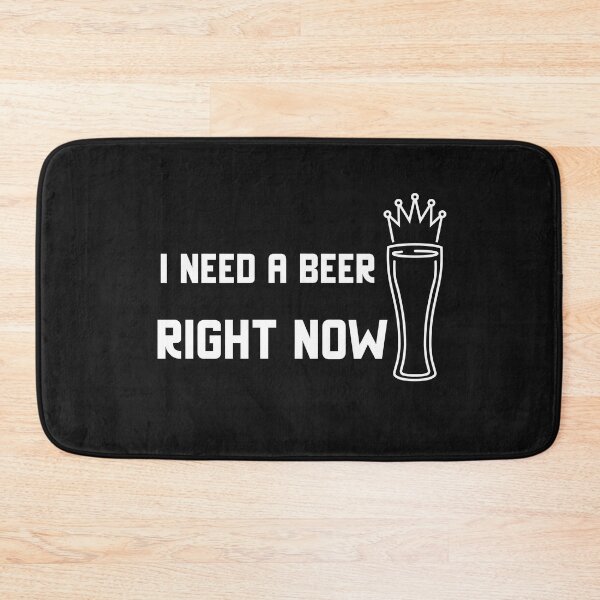 Item preview, I NEED A BEER RIGHT NOW  designed and sold by Ashalcheema.