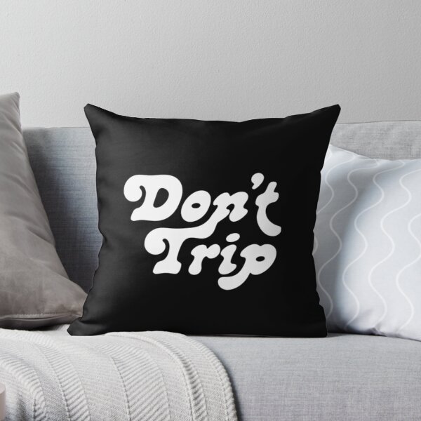 Don't Trip Throw Pillow