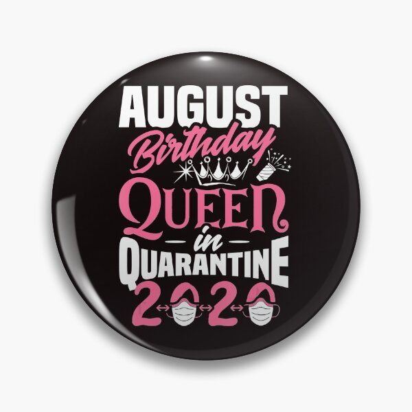 Item preview, August Birthday Queen In Quarantine 2020 designed and sold by Giraud94.