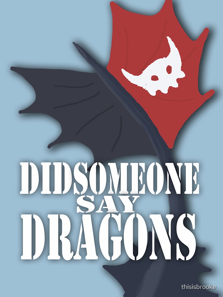 "Did Someone Say "DRAGONS" HTTYD Fandom Tee by thisisbrooke