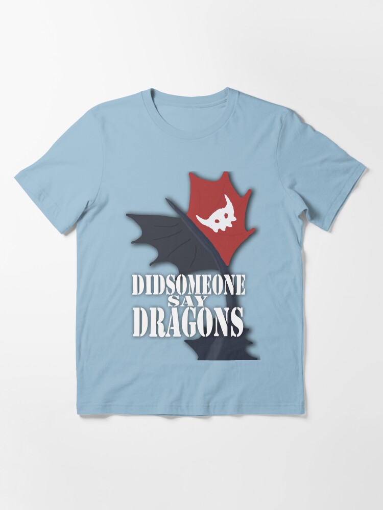 Alternate view of "Did Someone Say "DRAGONS" HTTYD Fandom Tee Essential T-Shirt