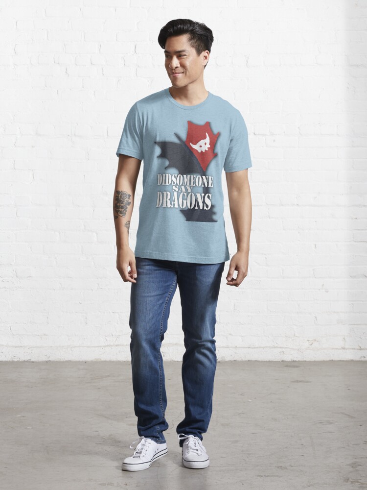 Alternate view of "Did Someone Say "DRAGONS" HTTYD Fandom Tee Essential T-Shirt