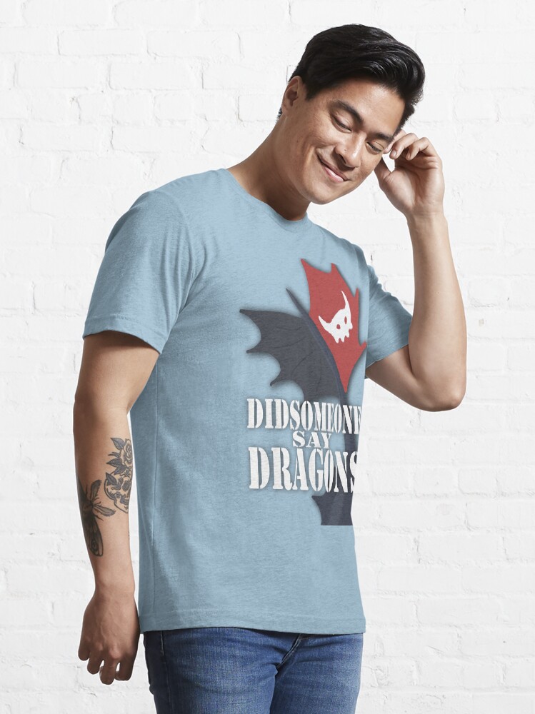 Alternate view of "Did Someone Say "DRAGONS" HTTYD Fandom Tee Essential T-Shirt