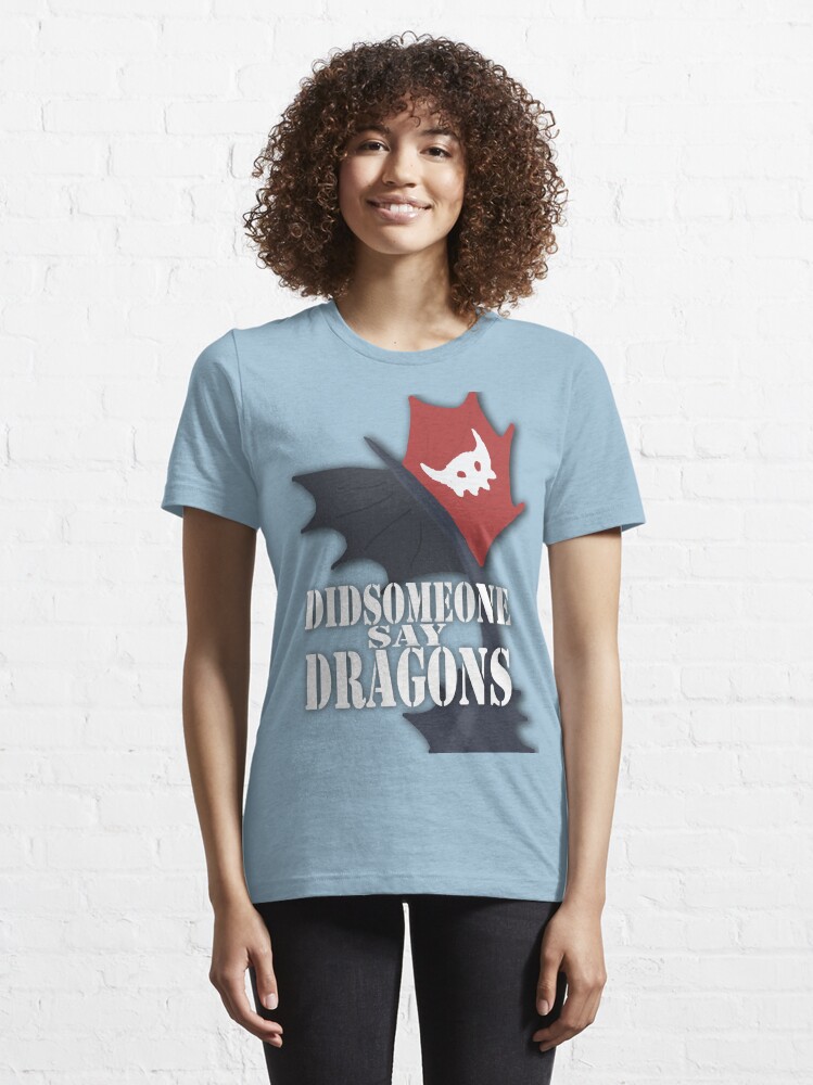 Alternate view of "Did Someone Say "DRAGONS" HTTYD Fandom Tee Essential T-Shirt