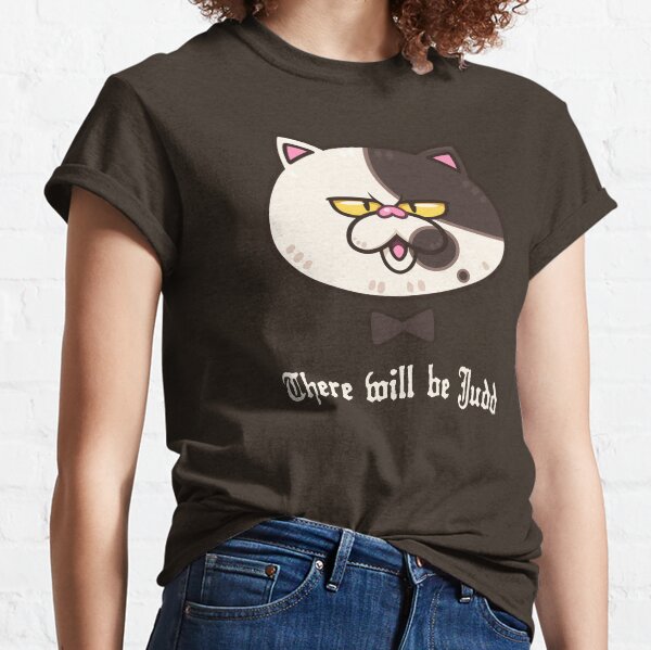 There Will Be Judd (Choco) Classic T-Shirt