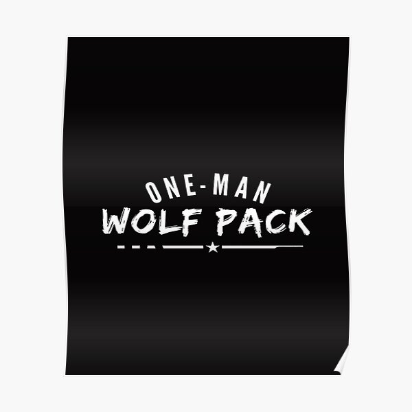 "One Man Wolf Pack" Poster for Sale by arcbpod Redbubble