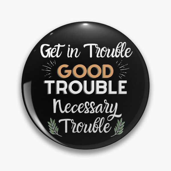 Item preview, Get In Trouble Good Necessary John Lewis Social Justice designed and sold by IntegrityDesign.