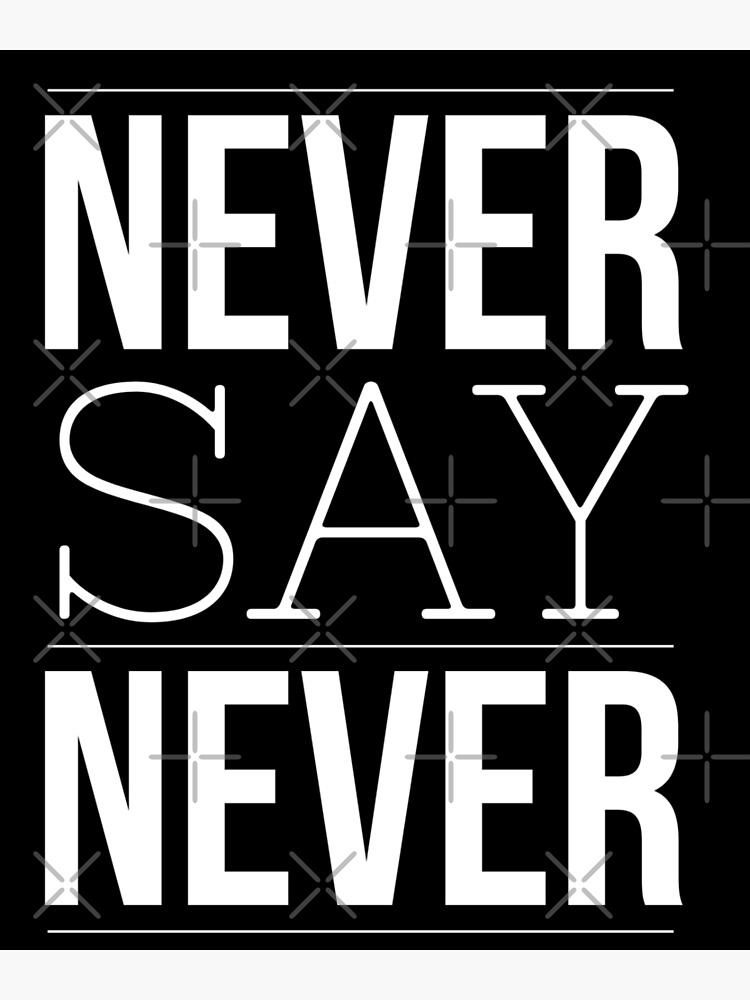 never-say-never-motivational-inspirational-quotes-poster-for-sale-by