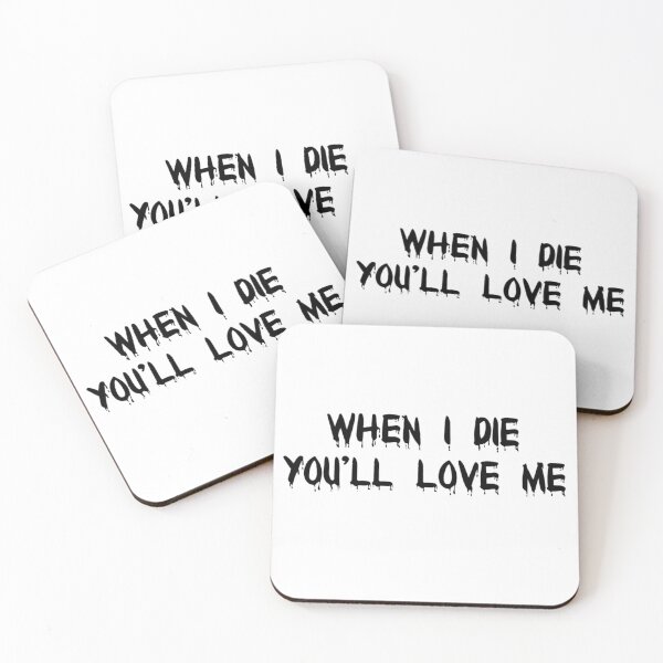 Item preview, When I die You'll love me designed and sold by Deni123.