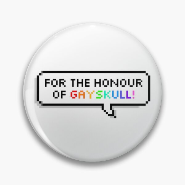 Item preview, for the honour of gayskull designed and sold by frailnbreakable.