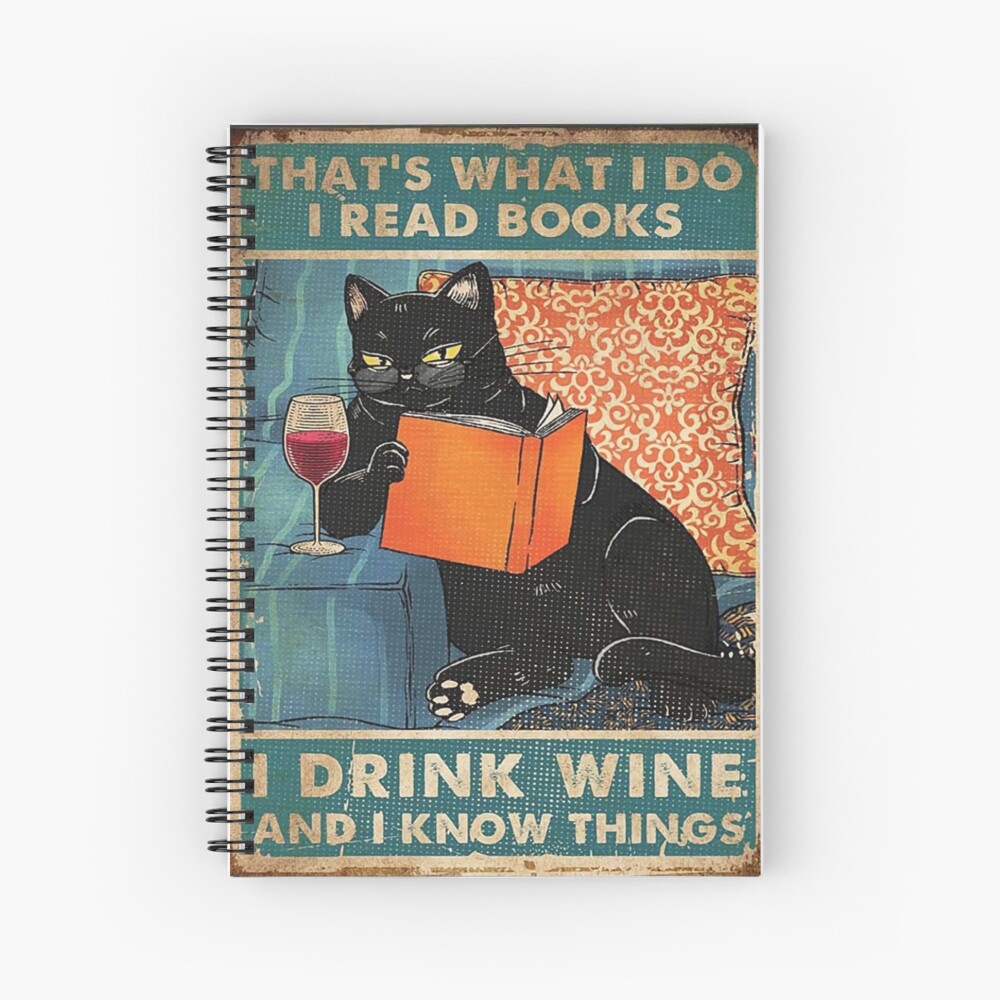 That's what i do I read books I drink wine and I know things Spiral Notebook