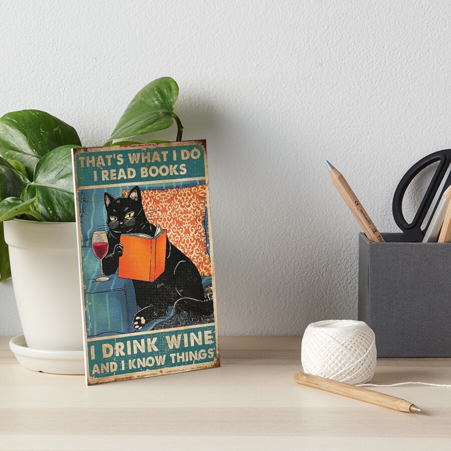 That's what i do I read books I drink wine and I know things Art Board Print