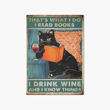 That's what i do I read books I drink wine and I know things Art Board Print