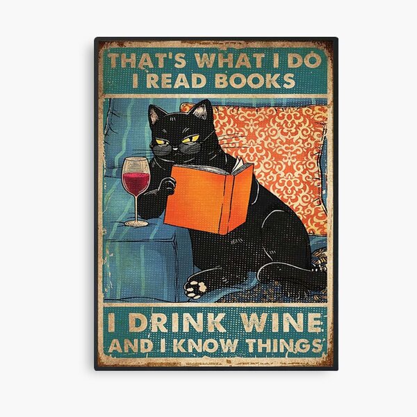 That's what i do I read books I drink wine and I know things Canvas Print
