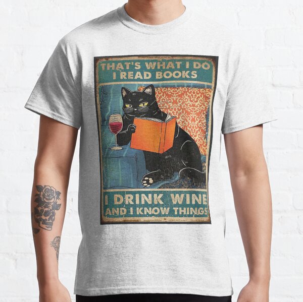 Das ist was ich tue Ich lese Bücher Ich trinke Wein und ich weiß Dinge Classic T-Shirt