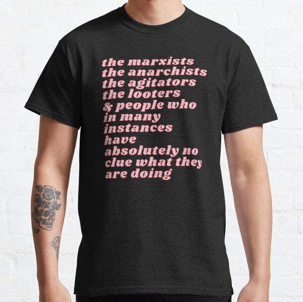 The Marxists The Anarchists The Agitators The Looters People Who In