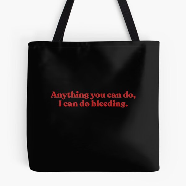 Item preview, Anything You Can Do I Can Do Bleeding designed and sold by shirtoftheday.