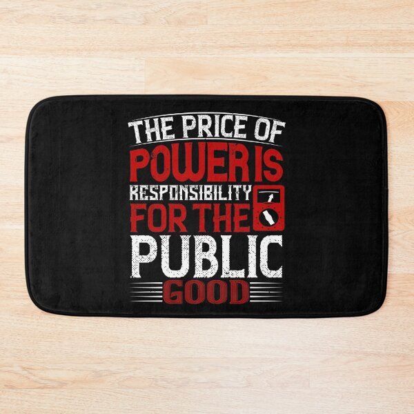 Item preview, The Price Of Power Is Responsibility For The Public Good  designed and sold by GoodVibeDesign.